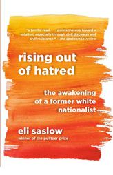 Rising Out of Hatred: The Awakening of a Former White Nationalist by Eli Saslow Paperback Book