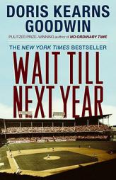Wait Till Next Year: A Memoir by Doris Kearns Goodwin Paperback Book