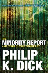The Minority Report and Other Classic Stories By Philip K. Dick by Philip K. Dick Paperback Book