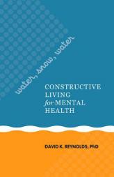 Water, Snow, Water: Constructive Living for Mental Health (Latitude 20) by David K. Reynolds Paperback Book