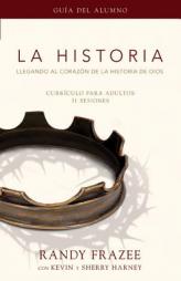 La Historia currículo, guía del alumno: Llegando al corazón de La Historia de Dios (Historia / Story) (Spanish Edition) by Randy Frazee Paperback Book