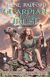 Guardian of the Trust (Merlin's Descendants #2) (Merlin's Descendants) by Irene Radford Paperback Book