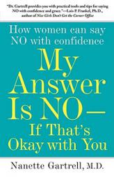 My Answer is No . . . If That's Okay with You: How Women Can Say No with Confidence by Nanette Gartrell Paperback Book