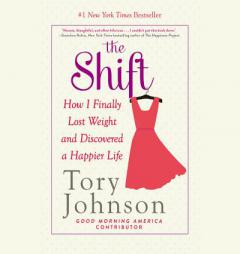 The Shift: How I Finally Lost Weight and Discovered a Happier Life by Tory Johnson Paperback Book