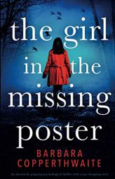 The Girl in the Missing Poster: An absolutely gripping psychological thriller with a jaw-dropping twist by Barbara Copperthwaite Paperback Book