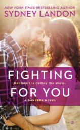 Fighting For You: A Danvers Novel by Sydney Landon Paperback Book