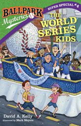 Ballpark Mysteries Super Special #4: The World Series Kids by David A. Kelly Paperback Book