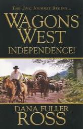 Wagons West: Independence by Dana Fuller Ross Paperback Book
