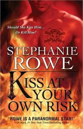 Kiss at Your Own Risk by Stephanie Rowe Paperback Book