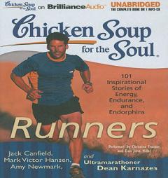 Chicken Soup for the Soul: Runners: 101 Inspirational Stories of Energy, Endurance, and Endorphins by Jack Canfield Paperback Book