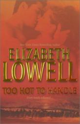Too Hot to Handle by Elizabeth Lowell Paperback Book