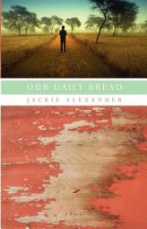 Our Daily Bread by Jackie Alexander Paperback Book