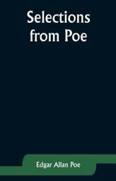 Selections from Poe by Edgar Allan Poe Paperback Book