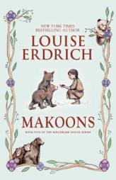 Makoons (Birchbark House) by Louise Erdrich Paperback Book