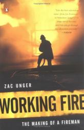 Working Fire: The Making of a Fireman by Zac Unger Paperback Book