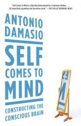 Self Comes to Mind: Constructing the Conscious Brain by Antonio Damasio Paperback Book