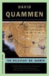 The Reluctant Mr. Darwin: An Intimate Portrait of Charles Darwin and the Making of His Theory of Evolution by David Quammen Paperback Book