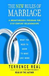 The New Rules of Marriage: What You Need to Know to Make Love Work by Terrence Real Paperback Book