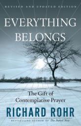 Everything Belongs: The Gift of Contemplative Prayer by Richard Rohr Paperback Book