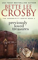 Previously Loved Treasures: The Serendipity Series Book Two (Volume 2) by Bette Lee Crosby Paperback Book