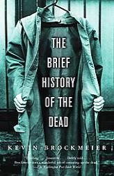 The Brief History of the Dead by Kevin Brockmeier Paperback Book