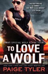 To Love a Wolf by Paige Tyler Paperback Book