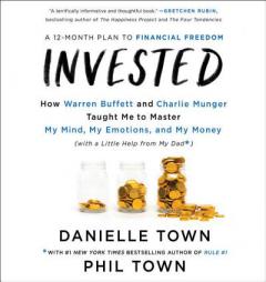 Invested: How Warren Buffett and Charlie Munger Taught Me to Master My Mind, My Emotions, and My Money (with a Little Help From My Dad) by Phil Town Paperback Book