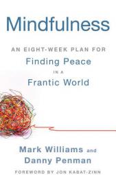 Mindfulness: An Eight-Week Plan for Finding Peace in a Frantic World by Mark Williams Paperback Book