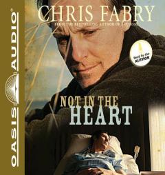 Not in the Heart by Chris Fabry Paperback Book