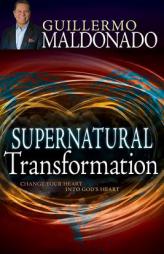 Supernatural Transformation by Guillermo Maldonado Paperback Book