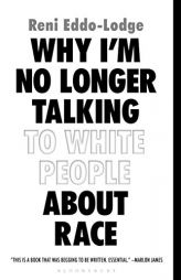Why I’m No Longer Talking to White People About Race by Reni Eddo-Lodge Paperback Book