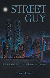 Street Guy: A US Secret Service Undercover Operator by Thomas J. Farrell Paperback Book