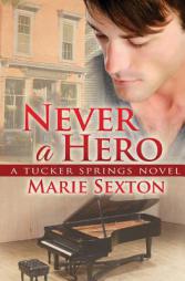 Never a Hero (A Tucker Springs Novel) by Marie Sexton Paperback Book