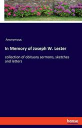 In Memory of Joseph W. Lester by Anonymous Paperback Book