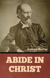 Abide In Christ by Andrew Murray Paperback Book
