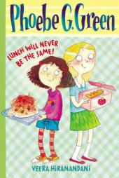 Lunch Will Never Be the Same! #1 (Phoebe G. Green) by Veera Hiranandani Paperback Book