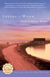 Losing the Moon by Patti Callahan Henry Paperback Book