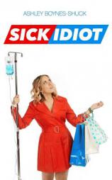 Sick Idiot by Ashley Boynes-Shuck Paperback Book