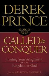 Called to Conquer: Finding Your Assignment in the Kingdom of God by Derek Prince Paperback Book