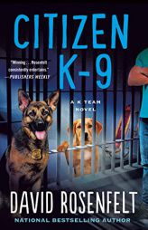 Citizen K-9 (K Team Novels, 3) by David Rosenfelt Paperback Book