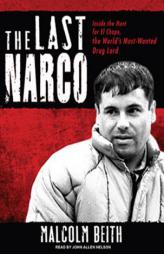 The Last Narco: Inside the Hunt for El Chapo, the World's Most-Wanted Drug Lord by Malcolm Beith Paperback Book