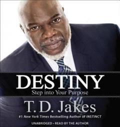 Destiny: Step into Your Purpose by T. D. Jakes Paperback Book