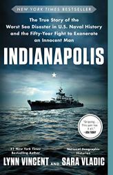 Indianapolis: The True Story of the Worst Sea Disaster in U.S. Naval History and the Fifty-Year Fight to Exonerate an Innocent Man by Lynn Vincent Paperback Book
