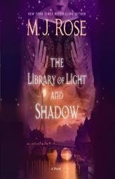 The Library of Light and Shadow: A Novel (Daughters of La Lune) by M. J. Rose Paperback Book