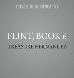 Flint, Book 6: A King Is Born (Flint Series, Book 6) by Treasure Hernandez Paperback Book