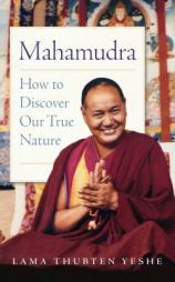 Mahamudra: How to Discover Our True Nature by Lama Yeshe Paperback Book