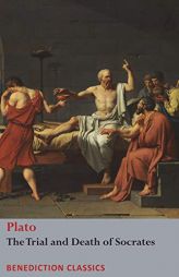 The Trial and Death  of Socrates: Euthyphro, The Apology of Socrates, Crito, and Phædo by Plato Paperback Book
