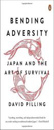Bending Adversity: Japan and the Art of Survival by David Pilling Paperback Book