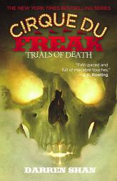 Cirque Du Freak #5: Trials of Death: Book 5 in the Saga of Darren Shan (Cirque Du Freak: the Saga of Darren Shan) by Darren Shan Paperback Book