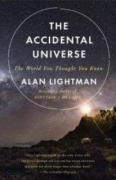 The Accidental Universe: The World You Thought You Knew by Alan Lightman Paperback Book